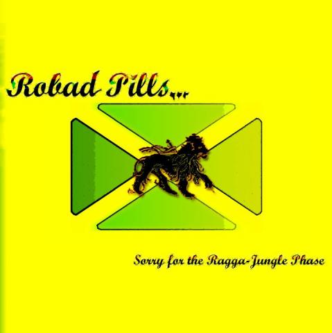 Robad Pills - Sorry For The Ragga Jungle Phase