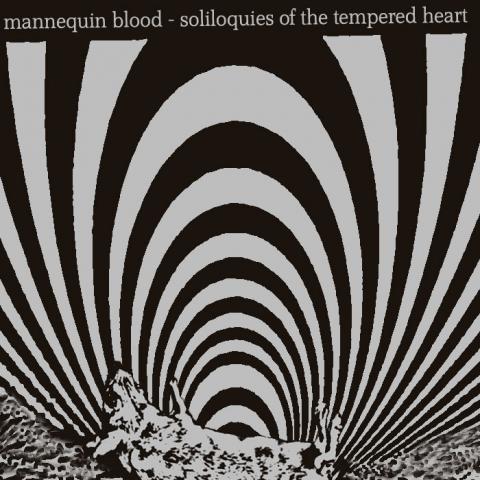 Mannequin Blood - Soliloquies Of The Tempered Heart