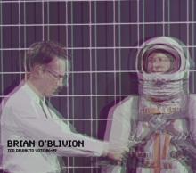 Brian O'blivion - Too Drunk To Vote 06-09